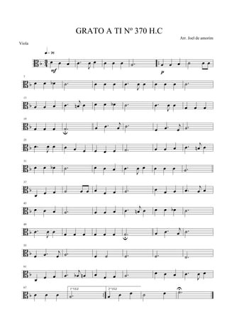 B b 43 ..œ œ œ
q»¶§
F
.œ
J
œ œ œ œ œ .˙ œ œ œ
p
˙ œ œ
B b
7
œ œ œb .˙ œ œ œ .œ
J
œ œ œ œ œ .˙
B b
13
œ œ œ .œ j
œn œ œ œ œb .˙ .œ
J
œ œ œ œ œ
B b
19
œ œ œ .˙u œ .œ j
œ .˙ œ .œ j
œ .˙
B b
25
.œ
J
œ œ œ œ œ œ œ œ .˙ œ œ œ .œ j
œn œ
B b
31
œ œ œb .˙ œ œ œ .œ
J
œ œ œ œ œ .˙
B b
37
œ œ œ ˙ œ œ œ œ œ .˙ œ œ œ .œ j
œ œ
B b
43
œ œ œ .˙ œ œ œ .œ j
œn œ œ œ œb .˙
B b
49
.œ
J
œ œ œ œ œ œ œ œ .˙u œ .œ j
œ .˙
B b
55
œ .œ j
œ .˙ œ ˙ .˙ .˙ .˙
B b
61
œ œ œ .œ
j
œb œn œ œ œ .˙ œ œ œ .œ
J
œ œ
B b ..
67
œ œ œ
1ª VEZ
.˙
2ª VEZ
œ œ œ ˙ œ .˙U
GRATO A TI Nº 370 H.C
Arr. Joel de amorim
Viola
 