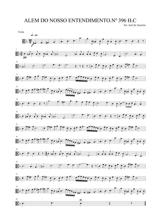 B b 812
.œ# .œ .œ# .œ
q»¡ºº
f
.œ .œ .œ
.œ œ
J
œ œn J
œ œ
J
œ œ J
œ .œ .œ .œ Œ ‰
B b ..
5
œ j
œn œ j
œ œ
J
œ œb
j
œ
π
.˙n .˙ œ
j
œ œ
j
œ œ J
œ œ
J
œ .˙ .œ .œ
.˙ .œ .œ
B b
10
.˙n .˙ .˙ .œ .œ .˙ Œ ‰ Œ ‰ œ J
œ œ
J
œ œ J
œ œ
J
œ œ J
œ œ# J
œ .˙
B b
15
œ J
œ œ# J
œ œ
J
œ œn
J
œ œ J
œ œ J
œ .œ œ œ œb œ œ œ œ J
œ œ
J
œ œ J
œ œ
J
œ œ J
œ œ# J
œ .˙
B b
19
œ
J
œ œ J
œ œ
J
œ# œ
J
œ# œ
J
œ œ
j
œn .œ œœœœœœ .œ# .œ .œ# .œ .œ .œ .œ
.œ œ
J
œ œn J
œ
œ
J
œ œ J
œ
B b
24
.œ .œ .œ Œ ‰
.˙ .œ .œ# .œ .œ œ J
œ œ
J
œ .˙ .œ œ
J
œ .œ œ œ œ .œ .œ
B b
29
œ j
œn œ j
œ œ
J
œ œb
j
œ .˙n .˙
.˙ .œ .œ .œ .œ .œ Œ ‰ œ J
œ œ
J
œ œ J
œ œ
J
œ
B b
34
œ J
œ œ# J
œ .˙ œ J
œ œ# J
œ œ
J
œ œn
J
œ œ J
œ œ
J
œ .œ œœ œb œœœ œ J
œ œ
J
œ œ J
œ œ
J
œ œ J
œ œ# J
œ .˙
B b
39
œ
J
œ œ J
œ œ
J
œ# œ
J
œ# œ
J
œ œ j
œn .œ œœœœœœ .œ# .œ .œ# .œ .œ .œ .œ
.œ œ
J
œ œn J
œ œ
J
œ œ J
œ
B b ..
44
.œ .œ .œ Œ ‰ œ j
œn œ j
œ œ
J
œ œb
j
œ .˙n .˙ œ
j
œ œ
j
œ œ J
œ œ
J
œ .˙ .œ .œ
B b
49
.˙ .œ .œ .˙n .˙ .˙ .œ .œ .˙ .œ Œ ‰ œ J
œ œ
J
œ œ J
œ œ
J
œ œ J
œ œ# J
œ .˙
B b
55
œ J
œ œ# J
œ œ
J
œ œn
J
œ œ J
œ œ J
œ .œ œ œ œb œ œ œ œ J
œ œ
J
œ œ J
œ œ
J
œ œ J
œ œ# J
œ .˙
B b
59
œ
J
œ œ J
œ œ
J
œ# œ
J
œ# œ
J
œ œ j
œn .œ œœœœœœ .œ# .œ .œ# .œ .œ .œ .œ
.œ œ
J
œ œn J
œ œ
J
œ œ J
œ
B b
64
.œ .œ .œ
U
Œ ‰
ALEM DO NOSSO ENTENDIMENTO.Nº 396 H.C
Arr. Joel de Amorim
Viola
 