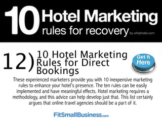 12)10 Hotel Marketing Rules 
for Direct Bookings 
By Martin Soler. Martin advises that your unique selling point isn’t wha...