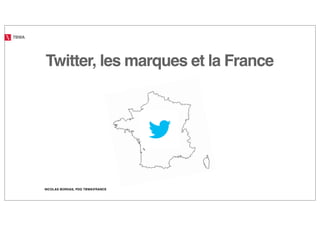 TBWA




       Twitter, les marques et la France




       NICOLAS BORDAS, PDG TBWAFRANCE
 