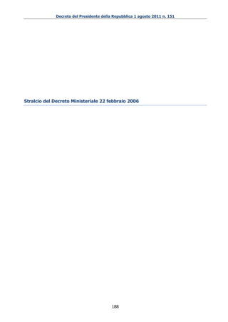 Decreto del Presidente della Repubblica 1 agosto 2011 n. 151




Stralcio del Decreto Ministeriale 22 febbraio 2006




                                         188
 
