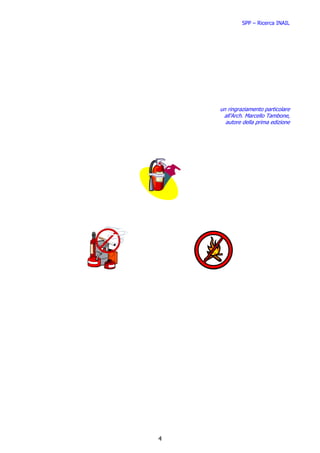 SPP – Ricerca INAIL




    un ringraziamento particolare
     all’Arch. Marcello Tambone,
      autore della prima edizione




4
 