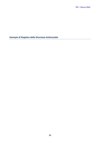 SPP – Ricerca INAIL




Esempio di Registro della Sicurezza Antincendio




                                      96
 