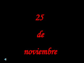 25  de noviembre 