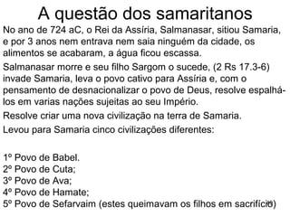 40
ESSÊNIOS
Observavam com rigor a lei,consideravam o sacerdócio
do Templo corrupto, rejeitavam parte do rito e do
sistema sacrifical.
Acrescentaram ritos como a cabala, castas de anjos,....
O nome vem do aramaico essenoi e do latim esseni,
ambos com o significado de “médico”.
No período macabeu foram perseguidos e passaram a
viver no deserto da Judéia; vestiam-se de branco, não
se casavam e aboliram a propriedade privada.
Talvez a comunidade de Qumran, onde foram
encontrados os rolos do mar Morto, fosse de
essênios.
 