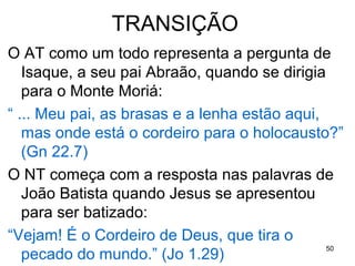50
Importância da revolta dos macabeus
a- Restaurou a nação da decadência política e
religiosa.
b- Criou um espírito nacionalista: uniu a nação.
c- Deu impulso ao judaísmo e novo zelo pela lei e pela
esperança messiânica.
d- Surgem os Fariseus e os Saduceus.
 