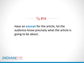 Tip #14
Have an excerpt for the article, let the
audience know precisely what the article is
going to be about.
 