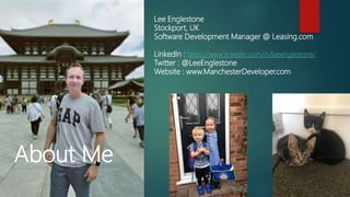 About Me
Lee Englestone
Stockport, UK
Software Development Manager @ Leasing.com
LinkedIn : https://www.linkedin.com/in/le...