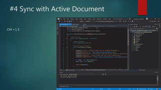 #4 Sync with Active Document
Ctrl + [, S
 