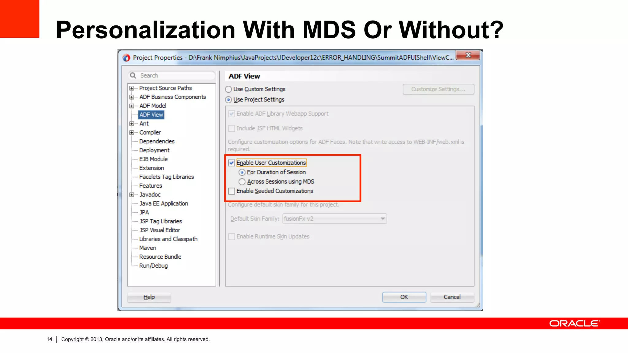 14 Copyright © 2013, Oracle and/or its affiliates. All rights reserved.
Personalization With MDS Or Without?
 