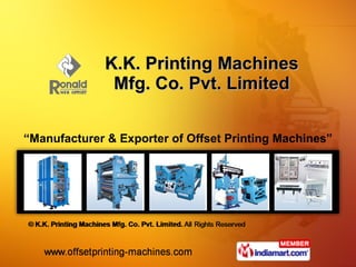 K.K. Printing Machines Mfg. Co. Pvt. Limited “ Manufacturer & Exporter of Offset Printing Machines” 