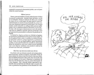 18 LEqn PARTICULARE
existenta in momentul administrarii pilulei, care va fi peri-
clitata de acet;ltihormoni.
Miisuri precoce
Pentru a preveni instalarea sarcinii,medicul persan AI-Razi
recomanda urmiitoarele: "Imediat dupa ejaculare, cei doi
se vor indeparta. Femeia va stranuta de cateva ori, va striga
de diteva ori t;liva sari inapoi de t;laptepana la noua ori"
(saritul inainte era menit sa creasca t;lanselede a avea 0 sar-
cina, prin deplasarea spermei in profunzime). Oe-a lungul
istoriei, acestor masuri Ii s-au adaugat altele, precum spala-
turile cu vin, cu zeama de usturoi t;li,mai recent, cu coca-cola ...
Oe fapt, cele mai sigure masuri precoce sunt cele mentio-
nate mai sus: spalatura vaginala, aplicarea profunda a unui
gel spermicid t;liprezentarea la cabinetul de planificare fa-
miIiala.
La randullor, dupa ce au facut sex, barbatii se ingrijesc
de aparatullor genital facand doua gesturi foarte simple: cel
de a se spala t;licel de a urina. La acestea, ei ar trebui sa adau-
ge inca unul: acela de a merge impreuna cu partenera la
medic. Poate ca aici, pe langa spalaturi, geluri spermicide
t;lipilule, ar mai putea beneficia de 0 metoda de contraceptie
destul de eficienta in cazul unui contact sexual neprotejat
care a avut deja loc: instalarea unui sterilet in interval de
cel mult cinci zile de la "eveniment".
Mai bine mai devreme dealt prea tarziu
Una dintre cele mai eficiente metode de invatare presu-
pune incercarea, eroarea t;litragerea concluziilor. Poate de
aceea mintea de a doua zi este ceva bun in viata unui tarrar.
Oar sexualitatea inseamna viata, poate chiar mai multe vieti .
intr-una singura, t;lide aceea e important ca partenerii sa
faca ceva mai devreme de a doua zi, poate chiar inainte de
a face dragoste ... Oar 0 discutie despre siguranta in mo-
mentele cele mai fierbinti este deIicata. lata ce ai putea dis-
cuta cu partenerul sau partenera ta inca dinainte de a face
 
