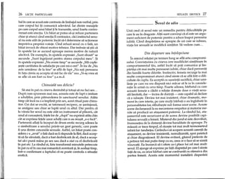 26 LECfII PARTICULARE
balm care se scuza este contrazis de Iimbajul non-verbal, prin
care corpullui iti comunica adevarul. Jar dintre mesajele
pe care corpul unui baiat ti Ie transmite, unul foarte contro-
versat este erectia. Un baiat ar putea sa-$i refuze partenera
chiar $iatunci dind erectia 11contrazice, caci instinctul sexu-
al nu este atM de puternic meat sa-l determine sa actioneze
impotriva propriei vointe. Cmd refuza sexul cu 0 fata, un
baiat invoca de obicei motive tehnice. Oar trebuie sa $tii ca
in spatele lor se ascund aproape mereu motive de natura
afectiva. De exemplu, m spatele expresiei "Sunt obosit" se
ascunde "Sunt ingrijorat pentru starea corpului meu". $i
m spatele expresiei "Nu avem timp" se ascunde "Ma cople-
$e$tecantitatea de satisfactie pe care mi-o ceri".In lac de "Nu
asta urmaresc de la tine" se afla de fapt "Nu e$ti persoana
in fata careia a$ accepta sa ma fac de ras" sau "N-a$ vrea sa
se afle ca am fost cu tine" $.a.m.d.
Chinuialii sau deliciu?
Sa stai in pat cu cineva dezirabil$i totU$isa nu faci sex ...
Dupa cum spuneam mai sus, aceasta este de fapt 0 imitare
a adultilor, prin piitrunderea in sanctuarul sexului. Atata
timp cat mca nu s-a implinit prin sex, acest ritual pare chinu-
itor. Cei doi se excita, se tatoneaza reciproc, se $antajeaza,
se amagesc sau chiar se lupta unul cu altul. Oar pentru ca
la varsta lor sexul nu este atat un instrument al placerii, cat
unul al cunoa$terii, fetele lor de "dupa" nu exprima atata chin
eat ar exprima fetele unor adulti care n-au reu$it "s-o faca".
Partenerii aflati la inceput de drum erotic recurg adesea la
o simbolizare a sexului printr-un gest generic, care poate
fi una dintre concesiile sexuale. AsHel, un baiat poate con-
sidera c-a "avut" 0 fata daca ea Iiraspunde la flirt, daca accep-
ta sa fie sarutata, daca a fost dezbracata de el, daca a accep-
tat sa-i puna mana pe sex sau daca a stat eu el dezbracata
m pat etc. La randul ei, fata transforma minutele petrecute
m pat cu elm cea mai romantica aventura $i,m acela$i timp,
mtr-o confirmare a faptului ca ea poate controla 0 situatie
erotica.
SITUApI EROTICE 27
Sexul de adio
Unii cred ca sexul este un remediu pentru dificultatile pe
care Ie au m dragoste. Altii sunt convin$i ca el este un argu-
ment suficient de puternic pentru a aduce inapoi persoana
iubita. Cand despartirea se apropie de cei care se iubeau,
viata lor sexuala se modifica simtitor. Sa vedem cum ...
Din disperare sau fntelepciune
In miezul relap.ei pe termen lung se afla arta compromi-
sului. Convietuirea cu cineva cere modificari simtitoare in
comportamentul tau, astfel ineat sa poti comunica $i im-
parta$i cat mai multe persoanei iubite, chiar daca proveniti
din familii foarte diferite. Instinctiv, femeia recurge la mai
multe compromisuri atunci cand simte ca se afla mtr-o difi-
cultate de cuplu. Ea accepta cu U$urinta sacrificii, chiar umi-
linte pe care nu era dispusa nici macar sa Ie ia in cons ide-
ratie m urma cu ceva timp. Foarte adesea, barbatul cu care
aceasta femeie a cladit 0 relatie dore$te doar 0 viata sexu-
ala limitata, dar -mcins de dorinta - este capabil sa declare
ca 0 iube$te. Devine tot mai insistent, chiar dramatic, mo-
ment in care isteria, pe care multi barbati 0 au mglobata in
personalitatea lor, rabufne$te sub forma unor scene. Aceste
scene decl~eaza la ea mecanisme empatice $imaterne me-
nite sa produca un ata$ament puternic. La randullui, ata-
$amentul este securizant $i de aceea devine posibila capi-
tularea sexuala a femeii. Misterul din jurul ei este dezvaluit,
frumusetea de la distanta devine banalitate de aproape. Pe
masura ce trece timpul, el race$te tot mai mult termometrul
iubirii lor: tandretea. Cerandu-i sa acopere aceasta carenta de
ata$ament, ea devine insistenta, nemultumita, apoi patetica
$i chiar dizgrapoasa. El devine evitant, gasind pretexte de
a petrece tot mai putin timp ell ea, ceea ce 0 face sa se simta
vinovata. Ea incearca sa-i ofere ce-i place lui eel mai mult:
sexul. El ajunge sa exprime pe fata dispretul pe care-l simte
fata de ea, ca orice barbat care se confrunta cu ofensiva din
partea femeii. Acesta este momentul instalarii disperarii
 