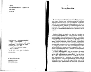 Coperta
IOANA DRAGOMIRESCU MARDARE
Foto coperta
GULIVER
Descrierea CIP a Bibliotecii NationaIe
ANDREI, CRISTIAN ION
Lectii particulare. Cum sa iei in serios
viata sexuaHi / dr. Cristian Ion Andrei.
Bucure9ti: Humanitas, 2001
2 vol.; 20 cm (Humanitas Junior)
ISBN 973-50-0151-9
Vol. 11- 2001, p. 216 - ISBN 973-50-0153-5
613.88:3-053.6
© HUMANITAS, 2001
ISBN 973-50-0151-9
ISBN 973-50-0153-5
1
Situa tii erotice,
Pe mine mil pasioneaza relajiile interumane. Ele ne pot supune
unor situajii de 0 diversitate infinita, neliisandu-ne sa Ie traim
prin ceilalji. De aceea, tinerii nu au posibilitatea de a fnvata prea
multe din experienta aduljilor, ci mai degrabit din propriile trairi...
Cu toate acestea, ei sunt fncantaji sa-i auda povestind despre viata
lor intima, cad - pe Idnga fncrederea pe care 0 demonstreaza
acest gest - confidenta implica $i 0 largire a orizontului de cu-
noa$tere.
Ovidiu 0 iubeflte pe Ana de vreo cinci ani. Numai di ea
locuieflte la vreo 300 km de el. Are un grup de prietene cU
care umbla prin discoteci, iar uneori bea peste masura fli0
apuca jalea gandindu-se cat de singura este. Atunci il suna
pe Ovidiu fli-l cheama sa faca dragoste. El calatoreflte 0
noapte intreaga, 0 gaseflte in stare "ebrioasa" (adica beata
de-a binelea), fac un sex din care ea nU-fliaminteflte mare
lucru, apoi se cearta teribil. Ana 11alunga pentru totdeau-
na, de9i fltieca-l va mai suna cand va avea nevoie de sufle-
tullui cald. Ovidiu mi-a povestit ca singura data cand s-au
inteles realmente bine se aflau la el acasa, intr-o saptamana
de vacanta, dragoste flisex.
La prima mea intalnire cu Ana, era evident ca nu punea
mare pret pe aspectul ei fizic. Statea pe canapea cu juma-
tate de fund, iflitinea mainile intre genunchi flinu ma privea
cand vorbea, ci doar cand vorbeam eu, pandindu-mi fiecare
gest. In doar doua ore a reieflit clar ca in trecutul Anei se
petrecuse un viol flica avea 0 parere foarte proasta despre
barbap. Era convinsa ca barbapi nu pot iubi fli,daca vrei sa
te intelegi cu unw, trebuie sa faci sex cu el. Cum avea nevoie
 