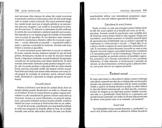 108 LEqn PARTICULARE
suri nervoase catre reteaua de artere din corpii cavern09i
ai penisului; acestea se relaxeaza 9i aduc tot mai mult sange
care va umple corpii caverno9i. Din cauza presiunii sange-
lui, venele locale sunt pur 9i simplu gatuite 9i nu mai per-
mit plecarea sangelui, care asHel se acumuleaza la presi-
uni tot mai mari. Pe masura ce stimularea locala continua,
in centrii din zona lombara a maduvei spinarii sunt acumu-
late impulsuri ce VOl' depa9i pragul de excitape al neuronilor
care se ocupa de ejaculare. Ei VOl' descarca ni~te comenzi,
ducand la contractarea ritmica a cailor de evacuare a sper-
mei - canale deferente 9i prostata - expulzand asHel 0
parte a spermei acumulate in testicule. Aceasta este baza
reflexa a erectiei 9i ejacularii.
In acest mecanism poate interveni cu succes 9i creierul.
EI poate controla functia maduvei spinarii in a9a fel incat
pentru dedan9area erectiei sa nu mai fie necesari stimuli
locali, ci impulsuri cerebrale, cauzate bunaoara de perceppa
vizuala sau de inchipuirea unei femei dezbracate. In mod
normal, interventia creierului poate produce singura 0 erec-
pe, dar nu poate produce 0 ejaculare fara sa existe stimuli
locali, precum senzatiile tactile din timpul actului sexual.
Sunt msa unii baiep care resimt atata tensiune nervoasa, in-
cat pragul de excitape al centrului sacral coboara foarte
mult, dedan9and 0 ejaculare la simpla apropiere de par-
tenera.
Erectiile femeii
Femeia 9ibarbatul sunt facuti din acela9i aluat; doar un
simplu detaliu genetic decide daca vei arata ca 0 femeie sau
ca un barbat. In rest, in corpul femeii se gasesc organe echi-
valente cu cele considerate in genere exdusiv masculine 9i
viceversa. Acesta e 9i cazul ditorisului, un penis in minia-
tura, care poate indeplini aceea9i functie erectila, avand la
randullui corpi caverno9i 9i fiind indus intr-un arc reflex.
Un alt fel de erectie, manifestata ceva mai timid la barbati
9i mult mai pregnant la femeile aflate in faza de excitape
sexuala, este erecpa sfarcurilor sanilor. Ea este una dintre
UNELTELE DRAGOSTEI 109
manifestarile reflexe care semnaleaza apropierea orgas-
mului, dar care este adesea ignorata de partener.
Ejacularea la sexul frumos
Poate ca nimic nu este mai intrigant pentru baieti decat
sa afle din acest capitol ca 9i femeile pot avea un fel de ...
ejaculare. Aceasta consta in expulzarea unei cantitap mici
de lichid pe uretra femeii aflate in plin orgasm. Dupa unii
cercetatori, acest lichid seamana cu lichidul seminallipsit
de spermatozoizi al barbaplO'f care au suferit 0 operatie de
vasectomie (v. Ciind prime$ti 0 sarcina ... ). Dupa altii, el nu
e altc~va decat 0 scapare de urina datorata contractiilor lo-
cale. In cercetarea acestui fenomen,lucrurile au mers 9i mai
departe: locul de origine a ejacularii femeii este considerat
a fi renumitul pund G (alluiGriifenberg). Prezent la ma-
joritatea femeilor pe peretele anterior al jumatatii vaginu-
lui, punctul G are 0 funcpe echivalenta cu cea a prostatei
barbatului. 0 data stimulat, el dedangeaza 0 senzatie de
urinare, iar daca stimularea continua apare 0 placere inten-
sa, care poate duce la un orgasm profund.
_______ Tacamul sexual
In viata celor tineri s-a dezvoltat in ultima vreme 0 intreaga
subcultura, marcata mai ales de un limbaj adecvat diverselor
situapi care presupun 0 delimitare fata de restul societatii.
Astfel, a aparut un limbaj folosit la 9coala, un altul utilizat
in discutia dintre homosexuali, un altul specific consuma-
torului de droguri 9i un altul tipic pentru relapile sexuale,
mai ales cu 0 prostituata. Daca discuti cu 0 persoana care
practica sexul comercial, vei vedea ca cel mai ridicat tarif este
de obicei cerut pentru ceea ce se nume9te "tot tacamul".
Sexuloral
Nu intamplator incep aceasta descriere a "tacamului" cu
sexul oral; el este acela care s-a afirmat in ultima decada in
 
