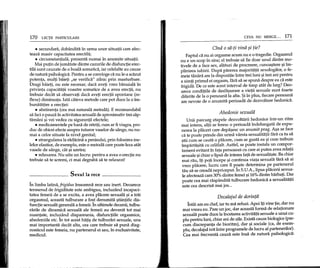 170 LEqn PARTICULARE
• secundara, dobandita in urma unor situatii care afec-
teaza masiv capacitatea erectila;
• circumstanpala, prezenta numai ill anumite situatii.
Mai pupn de jumatate dintre cazurile de disfuncpe erec-
tila sunt cauzate de 0 boala somatica, iar celelalte au cauze
de natura psihologica. Pentru a se convinge ca nu le-a scazut
potenta, multi baiep "se verifica" zilnic prin masturbare.
Dragi baieti, nu este necesar; daca aveti vreo banuiala ill
privinta capacitapi voastre somatice de a avea erectii, nu
trebuie de cat sa observati daca aveti erectii spontane (re-
flexe) dimineata. lata cateva metode care pot duce la 0 im-
bunatatire a erectiei:
• abstinenta (cea mai naturala metoda). E recomandabil
sa faci 0 pauza ill activitatea sexuala de aproximativ trei sap-
tamaru ~i vei vedea cu siguranta efectele;
• medicamentele pe baza de nitrip, cum ar fi viagra, pro-
duc de obicei efecte asupra tuturor vaselor de sange, nu nu-
mai a celor situate la nivel genital;
• strangularea la radacina a penisului, prin folosirea ine-
lelor elastice, de exemplu, este 0 metoda care poate leza atat
vasele de sange, cat ~i uretra;
• relaxarea. Nu uita un lucru: pentru a avea 0 erectie nu
trebuie sa te scremi, ci mai degraba sa te relaxezi!
_______ Sexulla reee _
In limb a latina, frigidus mseamna rece sau inert. Deoarece
termenul de frigiditate este ambiguu, incluzand incapaci-
tatea femeii de a se excita, a avea placere sexuala ~i a trai
orgasmul, aceasta tulburare a fost denumita ~tiintific dis-
funcpe sexuala generala a femeii. In ultimele decenii, tulbu-
rarile de dinamica sexuala ale femeii au devenit tot mai
nuantate, incluziind dispareunia, disfunctiile orgasmice,
ahedoniile etc. In tot acest hap~ de tulburari sexuale, una
mai importanta decat alta, cea care trebuie sa puna diag-
nosticul este femeia, nu partenerul ei sau, ill exclusivitate,
medicul.
CEVA NU MERGE ... 171
Cfnd a sa-pi vina ~i pie?
Faptul ca nu ai orgasme acum nu e 0 tragedie. Orgasmul
nu e un scop ill sine; el trebuie sa fie doar unul dintre mo-
tivele de a face sex, alaturi de procreere, cunoa~tere ~iim-
plinirea iubirii. Dupa parerea majoritapi sexologilor, 0 fe-
meie tanara are la dispozipe illtre trei luni ~itrei ani pentru
a simp primul ei orgasm, fara sa se spuna despre ea ca este
frigida. De ce este acest interval de timp atat de larg? Deo-
arece conditiile de desfa~urare a viepi sexuale sunt foarte
diferite de la 0 persoana la alta. $i ill plus, fiecare persoana
are nevoie de 0 anumita perioada de dezvoltare hedonica.
Ahedonie sexuala
Unii parcurg etapele dezvoltarii hedonice intr-un ritm
mai intens, altii se feresc 0 perioada indelungata de expu-
nerea la placeri care depa~esc un anumit prag. A~a se face
ca te poate prinde din urma varsta sexualitatii fara ca tu sa
~tii cum se cauta 0 placere, cum se gusta ea ~icum trebuie
imparta~ita cu celalalt. AsHel, se poate instala un compor-
tament evitant ill fata persoanei cu care ai putea avea relatii
sexuale ~ichiar 0 lipsa de interes fata de sexualitate. Ba chiar
mai rau, iti pop incepe ~i continua viata sexuala fara sa ai
vreo placere, lucru care 11poate determina pe partenerul
tau sa se creada nepriceput. In s.u.A., lipsa placerii sexua-
Ie afecteaza cam 30% dintre femei ~i16% dintre barbap. Dar
poate cea mai raspandita tulburare hedonica a sexualitatii
este cea descrisa mai jos ...
Decalajul de dorin/a
Intai am eu chef, iar tu ma refuzi. Apoi ip vine pe, dar nu
mai vreau eu. Pare un joc, dar aceasta forma de relaponare
sexuala poate duce la illcetarea activitapi sexuale a unui cu-
plu pentru luni, chiar ani de zile. Exista cauze biologice (pre-
cum discrepanta de bioritm), dar ~i sociale (ca, de exem-
plu, decalajul ivitilltre programele de lucru al partenerilor).
Cea mai frecventa cauza este illsa de natura psihologica:
 