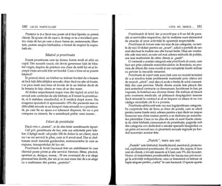 180 LECpr PARTICULARE
Prietena ta p-a facut sau poate sa-p faca lipeala cu primii
clienp. Iti spune dit de w}or e, in timp ce tu 0 invidiezi pen-
tru viata de lux pe care 0 duce: haine 1}ic,restaurante,liber-
tate, putere asupra barbatilor, 0 forma de respect la supra-
fata etc.
Biiiatul $i prostituata
Exista prostituate care i1}idoresc foarte mult sa aiba un
copil. Din aceasta cauza, ele devin generoase fata de baia-
tul virgin, impins de prieteni sau chiarde tatallui sa-1}iin-
ceapa viata sexuala intr-un bordel. Cum e bine sa se poarte
baiatul?
In primul rand, un barbat nu trebuie invatat de 0 femeie
sa faca fata dificultaplor sexuale; chiar daca nu 1}tiesa inoate,
i-ar pica mult mai bine sa invete de la un barbat decat de
la femeia in fata careia ar vrea sa se dea mare.
Al doilea impediment major vine din faptul ca actullui
sexual este controlat de alti barbati; ei il trimit la prostitua-
ta, ei ii stabilesc standardul, ei il verifica dupa aceea. Nu
exagerez spunand ca aproximativ 10% din pacientii mei cu
dificultap sexuale 1}i-auinceput viata sexuala cu 0 prostitua-
ta, pe care fie au ajuns s-o iubeasca disperat, fie nu 0 pot
compara cu nimeni, fie 0 asimileaza psihic unei mame ...
Feluri de prostitutie
Daca vrei 0 "mama", ai de ales intre urmatoarele tipuri:
Call girl, prostituata de lux, este cea solicitata prin tele-
fon. Ca1}tigamult: cel pupn 100 de dolari la un client, daca
nu i se cer servicii in plus, cum ar fi sexul anal. Dar 1}ichel-
tuie1}temult datorita garderobei, restaurantelor in care se
expune, transportului de lux etc.
Prostituata de bordellucreaza intr-un stabiliment in care
clientul poate primi 1}ialte servicii: bauturi, filme, piscina,
sporturi 1}i,desigur, masaj ... El are avantajul de a-1}ialege
personal fata dorita, dar are 1}iun mai mare risc de a se alege
cu 0 maltratare din partea "pe1}telui".
CEVA NU MERGE ... 181
Prostituatele de hotel, bar ~i escortil par a fi un fel de para-
ziti ai serviciilor respective, dar in realitate sunt elementul
de atracpe al unor activitati in aparenta respectabile.
Prostituata de trotuar este cea mai de jos categorie, cu tari-
fe de nici 10 dolari pentru un "scurt", adica 0 partida de sex
oral efectuat in toalete sau alte locuri ferite. De1}iare venitu-
rile cele mai mid, ea este cel mai adesea retinuta de politie,
cea mai maltratata de catre clienti 1}i"pe1}ti".
ovarianta a acestei categorii este prostituata de ~osea,care
face sex prin cabinele autovehiculelor; in Romania, ea pro-
vine de obicei din zona rurala 1}iare cuno1}tintefoarte reduse
cu privire la riscurile meseriei.
Prostituata de export este acea fata care nu rezista tentatiei
dea-1}i rezolva toate problemele materiale prin cativa ani
de munca "afara", mai ales ca acolo e ferita de ochii comuni-
tatii din care provine. Multe dintre aceste fete pleaca din
tara semnand contracte ca dansatoare, lucratoare in bar, pe
vapoare,la hoteluri sau diverse firme. Ele trebuie sa treaca
prin examene medicale, sa plateasca despagubiri imense
dad renunta la contract 1}isa se impace cu ideea ca nu vor
ca1}tiganiciodata cat Ii s-a promis.
Prostituata adolescenta este cea mai ingrijori'itoare categorie.
Ea curprinde fete de liceu 1}ichiar de 1}coala,care se ofera
pentru sume foarte mici, adesea pentru a ie1}idintr-un impas
financiar sau chiar numai pentru a se razbuna pe autorita-
tea parintilor. Ceea ce nu 1}tiuele este ca sunt foarte cauta-
te de catre barbatii consumatori de prostitupe, paginile web
din categoria xxx dedicand 0 atentie speciala imaginilor cu
un prim act sexual sau cu picanterii sexuale regizate pe fon-
dul inocentei acestor fete.
"Pe$tele", mare sau mic
"Pe1}tele"este barbatul, binefacatorul, mentorul, protecto-
rul, exploatatorul prostituatei. El 0 scoate din impas, ii face
rost de clienp, 0 invata meserie 1}iIi lasa cam 5% din incasari.
Noroc ca majoritatea prostituatelor fac bac1}i1}sau pot recur-
ge la activitap independente, ceea ce inseamna ca trebuie sa
lupte singure pentru "vadul" in care lucreaza. 0 specie aparte
 