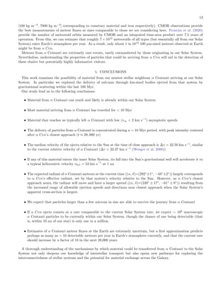 Figure 4. The arrival times at the Solar System of the α Cen material. The left figure shows all close approaches while the
right zooms into the time of peak intensity. The green line shows the effective cross-section of the Solar System (the solid angle
subtended by our Oort cloud as seen from α Cen).
where ∆v is its velocity relative to the Sun when distant from our system and r⊕ is the Earth’s distance from the Sun.
Using our minimum, median, and maximum values found, we can determine an expected range of heliocentric speeds
in the inner Solar System, at 1 au from Sun, to be 44 ≲ vhel ≲ 111 km s−1
with a median around 53 km s−1
.
3.1. Meteor Radiants
The heliocentric equatorial radiant of CAs is plotted in Figure 8, and also plotted and animated for the resulting
“interstellar meteor shower” in Figure 9. The radiant would be the on-sky location from which the interstellar particle
would appear to originate if it appeared as a meteor in Earth’s sky. The figure converts the solar relative velocity
 