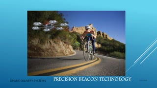 PRECISION BEACON TECHNOLOGYDRONE DELIVERY SYSTEMS 1/15/2016
 