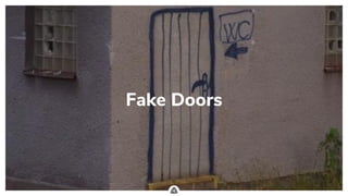 .
Fake Doors
 
