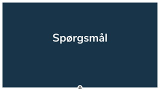 .
L A D F I A S K O
F Ø R E T I L
S U C C E S
Spørgsmål
 