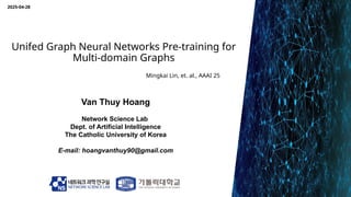 250428_Thuy_Labseminar[Unified Graph Neural Networks Pre-training for ...