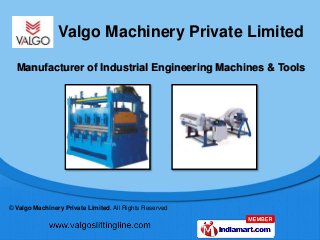 © Valgo Machinery Private Limited. All Rights Reserved
Manufacturer of Industrial Engineering Machines & Tools
Valgo Machinery Private Limited
 