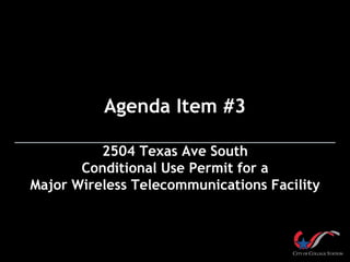 Agenda Item #3
2504 Texas Ave South
Conditional Use Permit for a
Major Wireless Telecommunications Facility
 