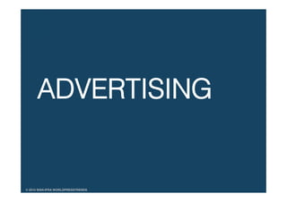 © 2015 WAN-IFRA WORLDPRESSTRENDS!
ADVERTISING !
!
!
 