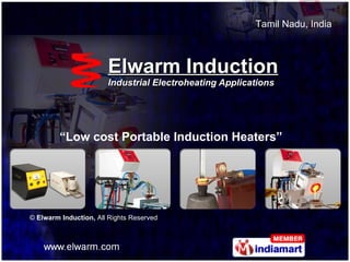 Elwarm Induction Industrial Electroheating Applications “ Low cost Portable Induction Heaters” ©  Elwarm Induction,  All Rights Reserved 