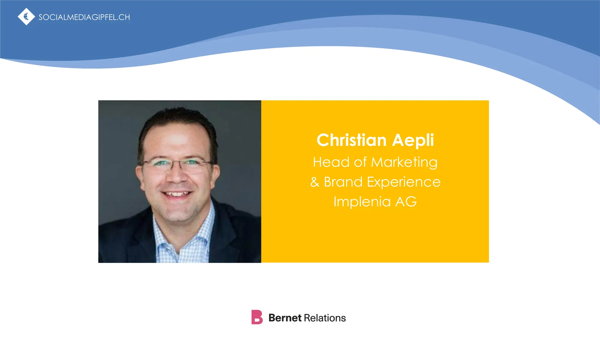 SOCIALMEDIAGIPFEL.CH
Christian Aepli
Head of Marketing
& Brand Experience
Implenia AG
SOCIALMEDIAGIPFEL.CH
 