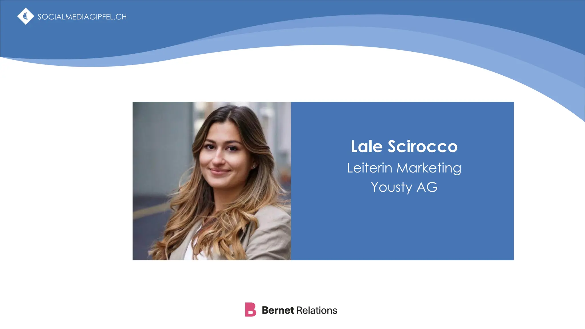 SOCIALMEDIAGIPFEL.CH
Lale Scirocco
Leiterin Marketing
Yousty AG
SOCIALMEDIAGIPFEL.CH
 