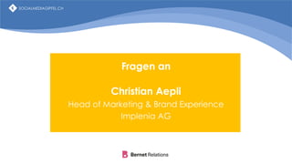 SOCIALMEDIAGIPFEL.CH
Fragen an
Christian Aepli
Head of Marketing & Brand Experience
Implenia AG
SOCIALMEDIAGIPFEL.CH
 