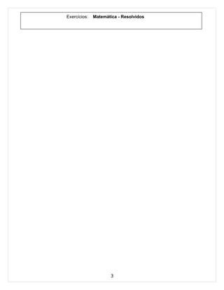Exercícios:   Matemática - Resolvidos




                     3
 