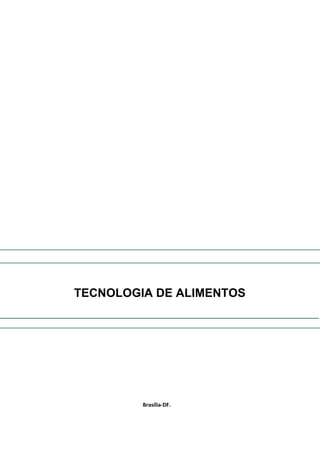 TECNOLOGIA DE ALIMENTOS
Brasília-DF.
 