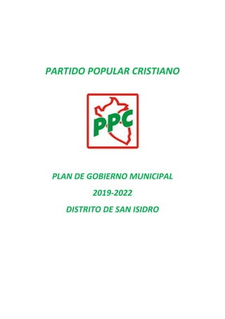 PARTIDO POPULAR CRISTIANO
PLAN DE GOBIERNO MUNICIPAL
2019-2022
DISTRITO DE SAN ISIDRO
 
