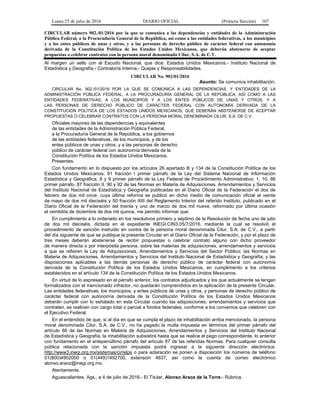 Lunes 25 de julio de 2016 DIARIO OFICIAL (Primera Sección) 107
CIRCULAR número 902./01/2016 por la que se comunica a las dependencias y entidades de la Administración
Pública Federal, a la Procuraduría General de la República, así como a las entidades federativas, a los municipios
y a los entes públicos de unas y otros, y a las personas de derecho público de carácter federal con autonomía
derivada de la Constitución Política de los Estados Unidos Mexicanos, que deberán abstenerse de aceptar
propuestas o celebrar contratos con la persona moral denominada Cilur, S.A. de C.V.
Al margen un sello con el Escudo Nacional, que dice: Estados Unidos Mexicanos.- Instituto Nacional de
Estadística y Geografía.- Contraloría Interna.- Quejas y Responsabilidades.
CIRCULAR No. 902/01/2016
Asunto: Se comunica inhabilitación.
CIRCULAR No. 902./01/2016 POR LA QUE SE COMUNICA A LAS DEPENDENCIAS, Y ENTIDADES DE LA
ADMINISTRACIÓN PÚBLICA FEDERAL, A LA PROCURADURÍA GENERAL DE LA REPÚBLICA, ASÍ COMO A LAS
ENTIDADES FEDERATIVAS, A LOS MUNICIPIOS Y A LOS ENTES PÚBLICOS DE UNAS Y OTROS, Y A
LAS PERSONAS DE DERECHO PÚBLICO DE CARÁCTER FEDERAL CON AUTONOMÍA DERIVADA DE LA
CONSTITUCIÓN POLÍTICA DE LOS ESTADOS UNIDOS MEXICANOS, QUE DEBERÁN ABSTENERSE DE ACEPTAR
PROPUESTAS O CELEBRAR CONTRATOS CON LA PERSONA MORAL DENOMINADA CILUR, S.A. DE C.V.
Oficiales mayores de las dependencias y equivalentes
de las entidades de la Administración Pública Federal,
a la Procuraduría General de la República, a los gobiernos
de las entidades federativas, de los municipios, y de los
entes públicos de unas y otros, y a las personas de derecho
público de carácter federal con autonomía derivada de la
Constitución Política de los Estados Unidos Mexicanos.
Presentes.
Con fundamento en lo dispuesto por los artículos 26 apartado B y 134 de la Constitución Política de los
Estados Unidos Mexicanos; 91 fracción I primer párrafo de la Ley del Sistema Nacional de Información
Estadística y Geográfica; 8 y 9 primer párrafo de la Ley Federal de Procedimiento Administrativo; 1, 10, 86
primer párrafo, 87 fracción II, 90 y 92 de las Normas en Materia de Adquisiciones, Arrendamientos y Servicios
del Instituto Nacional de Estadística y Geografía publicadas en el Diario Oficial de la Federación el dos de
febrero de dos mil once, cuya última reforma se publicó en dicho medio de comunicación oficial el veinte
de mayo de dos mil dieciséis y 50 fracción XIII del Reglamento Interior del referido Instituto, publicado en el
Diario Oficial de la Federación del treinta y uno de marzo de dos mil nueve, reformado por última ocasión
el veintidós de diciembre de dos mil quince, me permito informar que:
En cumplimiento a lo ordenado en los resolutivos primero y séptimo de la Resolución de fecha uno de julio
de dos mil dieciséis, dictada en el expediente INEGI.CIN3.05/7/2016, mediante la cual se resolvió el
procedimiento de sanción instruido en contra de la persona moral denominada Cilur, S.A. de C.V., a partir
del día siguiente de que se publique la presente Circular en el Diario Oficial de la Federación, y por el plazo de
tres meses deberán abstenerse de recibir propuestas o celebrar contrato alguno con dicho proveedor
de manera directa o por interpósita persona, sobre las materias de adquisiciones, arrendamientos y servicios
a que se refieren la Ley de Adquisiciones, Arrendamientos y Servicios del Sector Público; las Normas en
Materia de Adquisiciones, Arrendamientos y Servicios del Instituto Nacional de Estadística y Geografía; y las
disposiciones aplicables a las demás personas de derecho público de carácter federal con autonomía
derivada de la Constitución Política de los Estados Unidos Mexicanos, en cumplimiento a los criterios
establecidos en el artículo 134 de la Constitución Política de los Estados Unidos Mexicanos.
En virtud de lo expresado en el párrafo anterior, los contratos adjudicados y los que actualmente se tengan
formalizados con el mencionado infractor, no quedarán comprendidos en la aplicación de la presente Circular.
Las entidades federativas, los municipios, y entes públicos de unas y otros, y personas de derecho público de
carácter federal con autonomía derivada de la Constitución Política de los Estados Unidos Mexicanos
deberán cumplir con lo señalado en esta Circular cuando las adquisiciones, arrendamientos y servicios que
contraten, se realicen con cargo total o parcial a fondos federales, conforme a los convenios que celebren con
el Ejecutivo Federal.
En el entendido de que, si al día en que se cumpla el plazo de inhabilitación arriba mencionado, la persona
moral denominada Cilur, S.A. de C.V., no ha pagado la multa impuesta en términos del primer párrafo del
artículo 86 de las Normas en Materia de Adquisiciones, Arrendamientos y Servicios del Instituto Nacional
de Estadística y Geografía, la inhabilitación subsistirá hasta que se realice el pago correspondiente, lo anterior
con fundamento en el antepenúltimo párrafo del artículo 87 de las referidas Normas. Para cualquier consulta
pública relacionada con la sanción impuesta podrá ingresar a la siguiente dirección electrónica:
http://www3.ineqi.org.mx/sistemas/ci/relps o para aclaración se ponen a disposición los números de teléfono
01(800)4902000 o 01(449)1492700, extensión 4637, así como la cuenta de correo electrónico
alonso.araoz@inegi.org.mx.
Atentamente.
Aguascalientes, Ags., a 4 de julio de 2016.- El Titular, Alonso Araoz de la Torre.- Rúbrica.
 