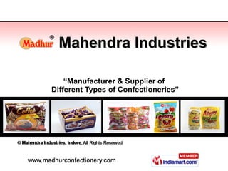 Mahendra Industries “ Manufacturer & Supplier of  Different Types of Confectioneries” 