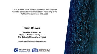 Li et al. "G-refer: Graph retrieval-augmented large language
model for explainable recommendation." Proceedings of the
ACM...