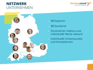 » 12 Experten
» 12 Standorte
» Persönlicher Habitus und
individuelle Werte relevant
» Individuelle Schwerpunkte
und Kompetenzen
NETZWERK
UNTERNEHMEN
 