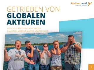 9
GETRIEBEN VON
GLOBALEN
AKTEUREN
#GOOGLE #BOOKING #FACEBOOK
#AMAZON #AIRBNB #APPLE #MICROSOFT
 