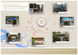 II LOCATION
Hien Duc church
Tam Dao pagoda
Surrounded by great hundred-year-old pagodas
Linh Chieu monastery
Tu viện Phước Hoa
Buu Hoa Ni Vien pagoda
Quang Hiep pagoda
REST PEACEFULLY IN
THE BUDDHISM’S SACRED LAND
Dao Hue monastery
Thuong Chieu monastery
SALA GARDEN
 