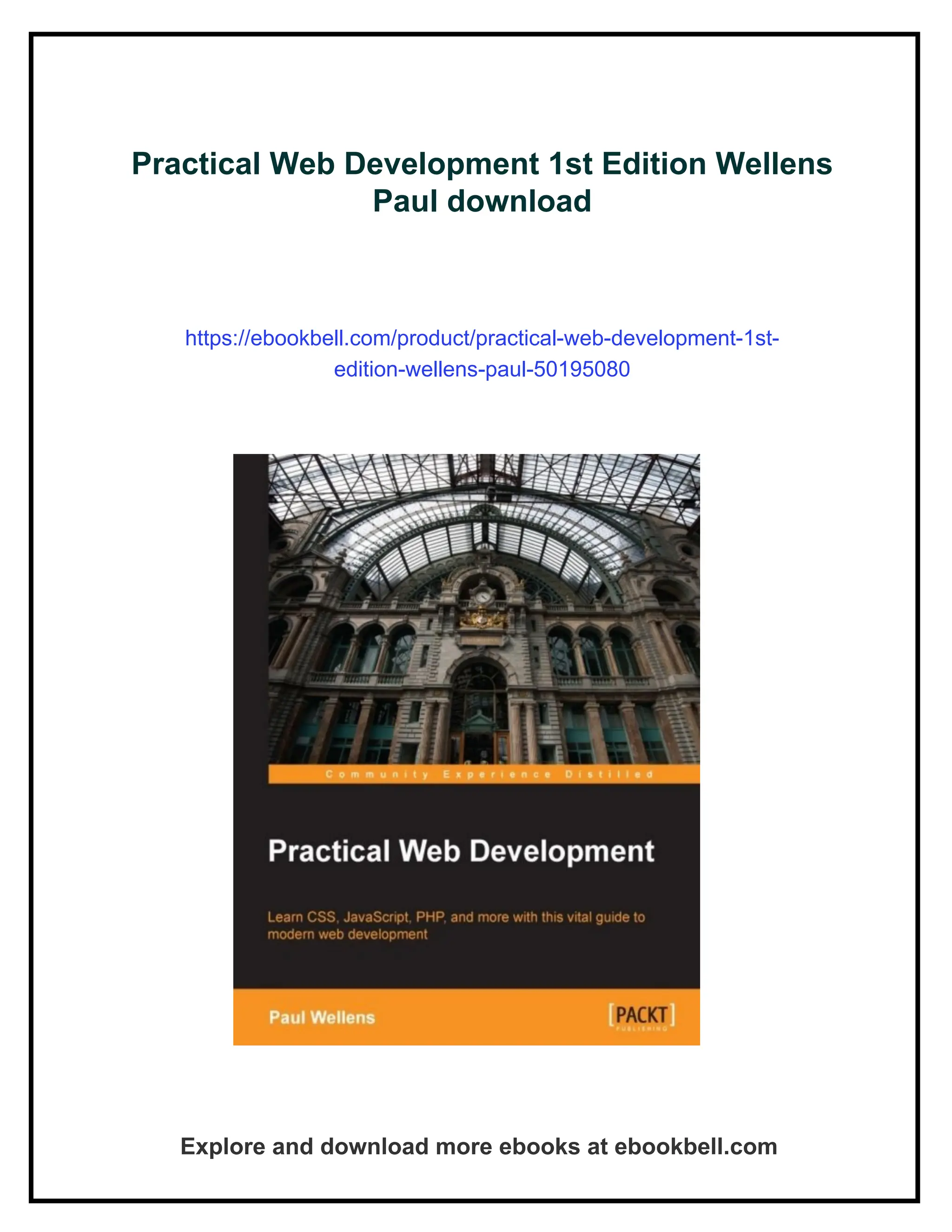 Practical Web Development 1st Edition Wellens
Paul download
https://ebookbell.com/product/practical-web-development-1st-
edition-wellens-paul-50195080
Explore and download more ebooks at ebookbell.com
 