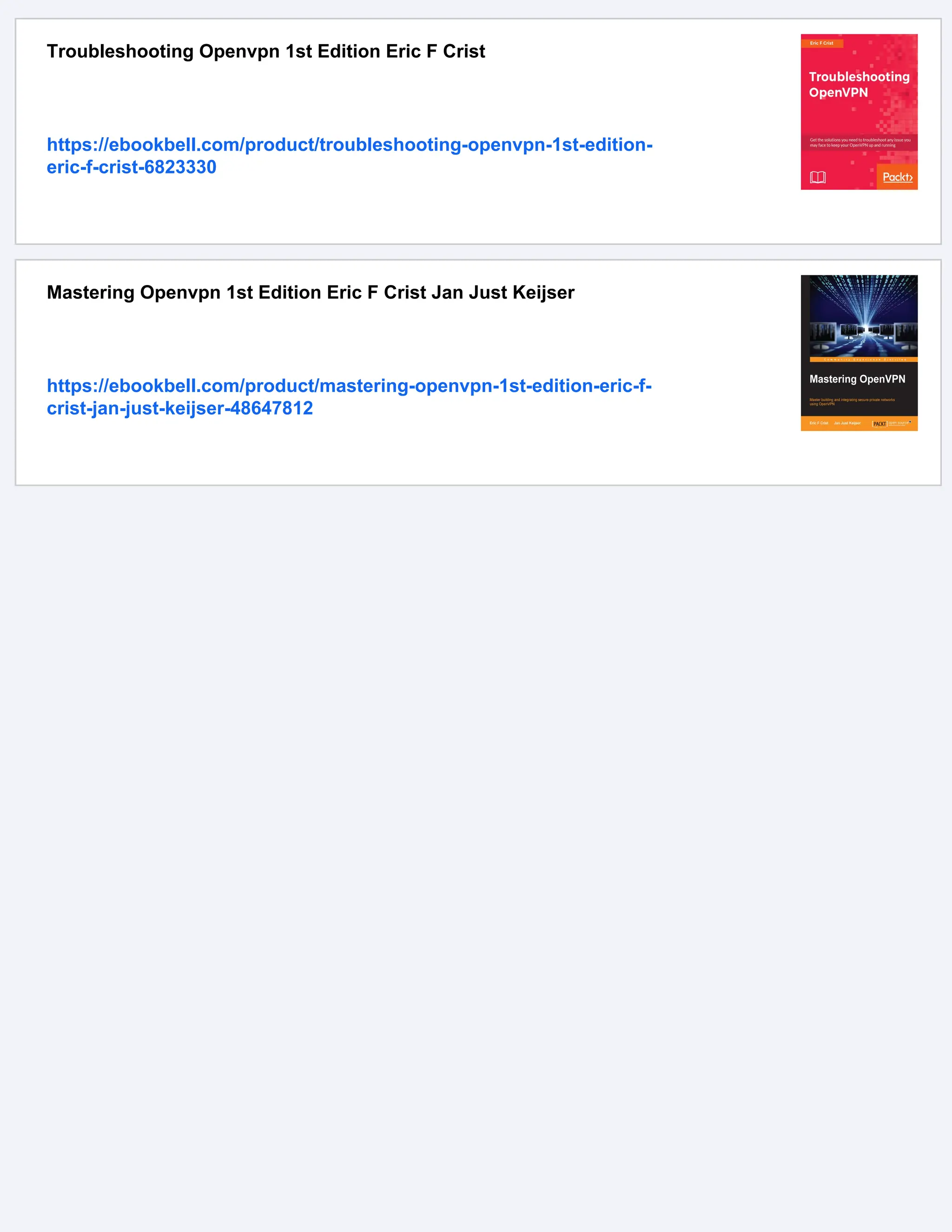 Troubleshooting Openvpn 1st Edition Eric F Crist
https://ebookbell.com/product/troubleshooting-openvpn-1st-edition-
eric-f-crist-6823330
Mastering Openvpn 1st Edition Eric F Crist Jan Just Keijser
https://ebookbell.com/product/mastering-openvpn-1st-edition-eric-f-
crist-jan-just-keijser-48647812
 