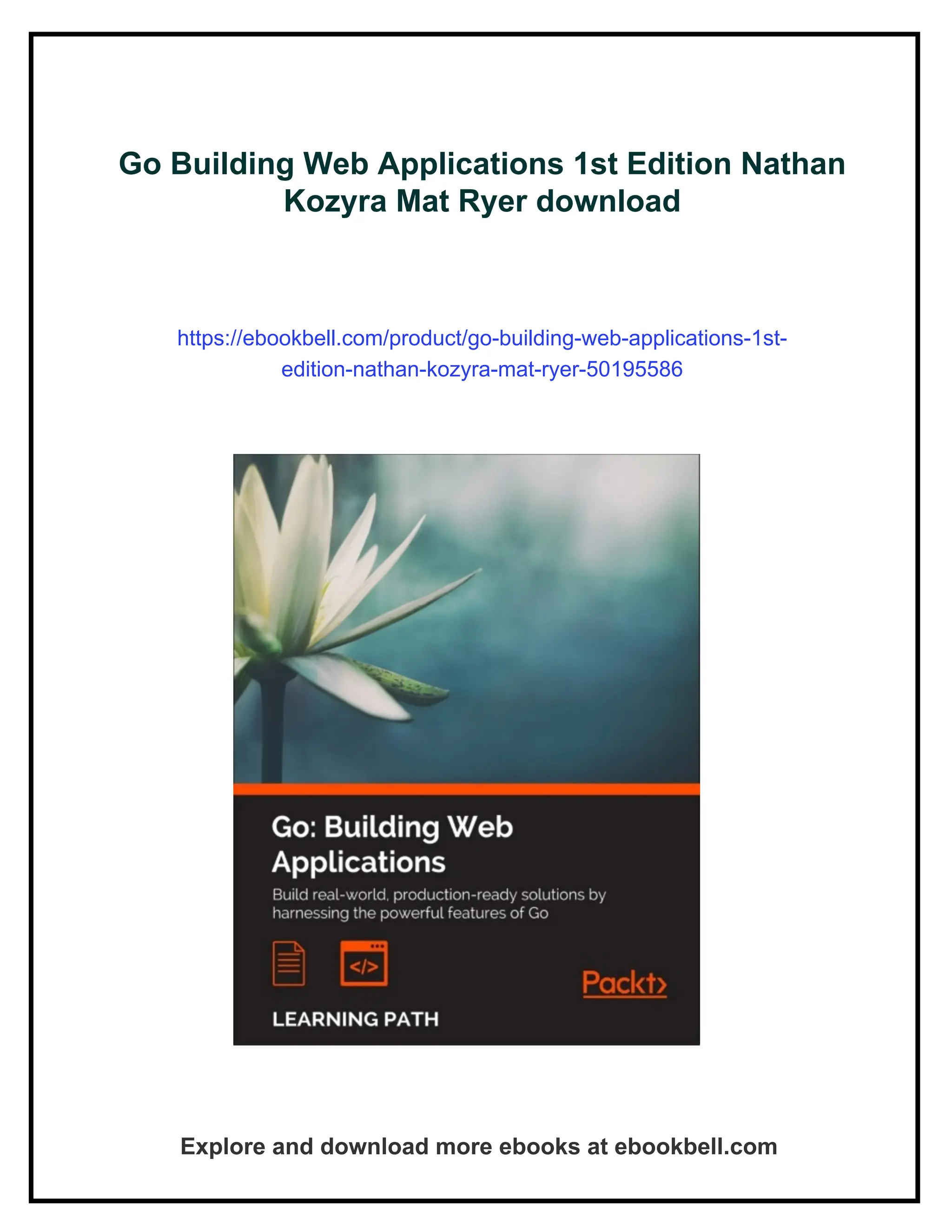 Go Building Web Applications 1st Edition Nathan
Kozyra Mat Ryer download
https://ebookbell.com/product/go-building-web-applications-1st-
edition-nathan-kozyra-mat-ryer-50195586
Explore and download more ebooks at ebookbell.com
 