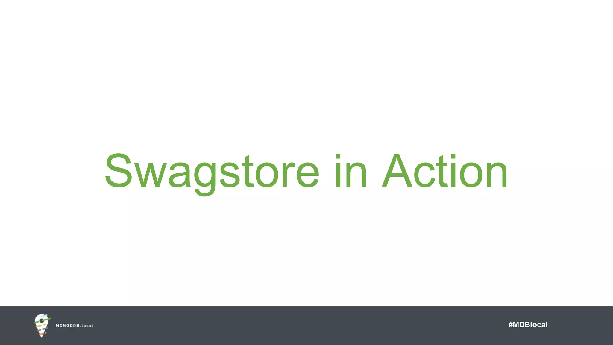 #MDBlocal
Swagstore in Action
 