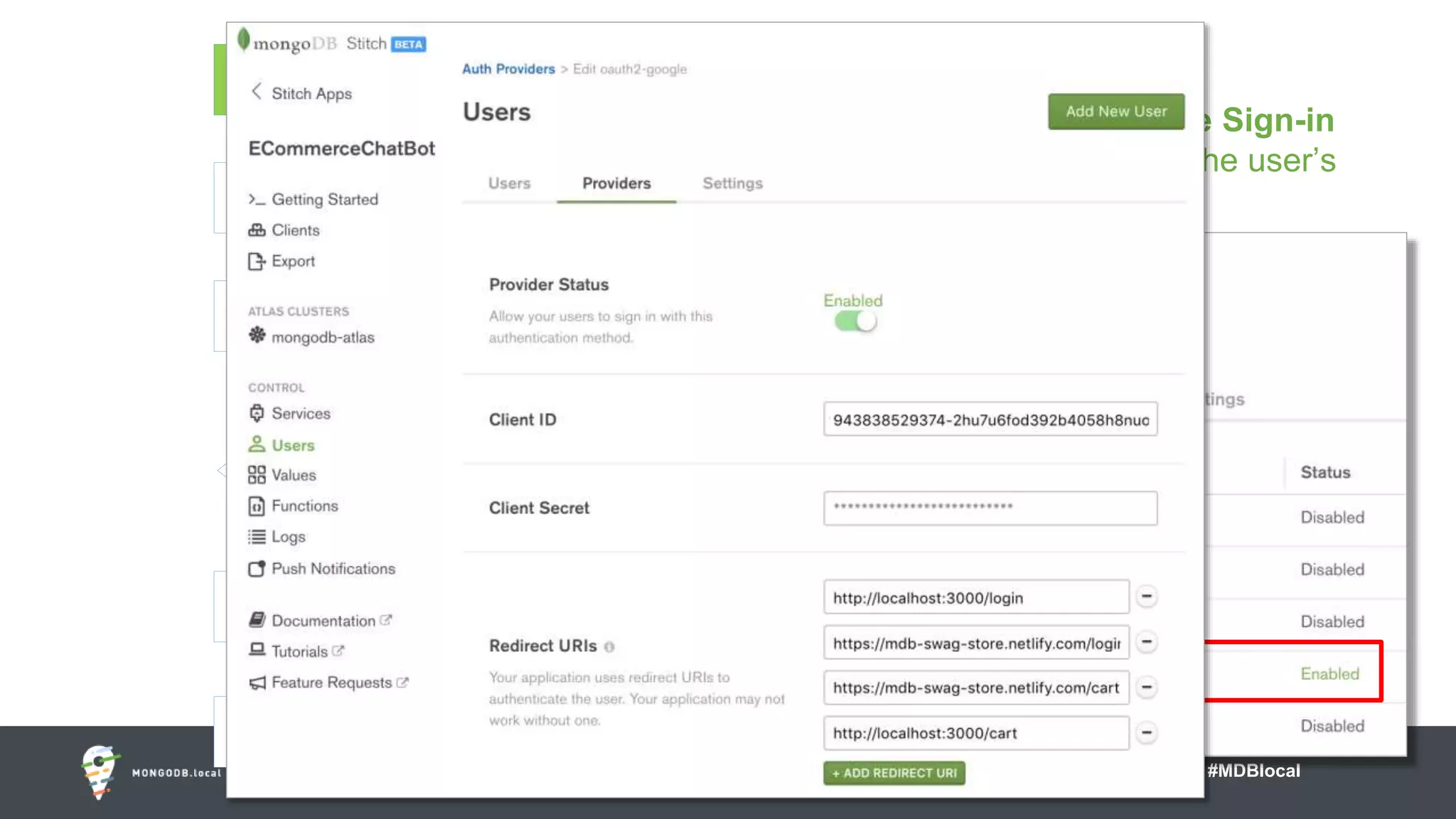 #MDBlocal
AUTHENTICATION
BROWSE
SELECT ITEM
IN
STOCK?
CART
CHECKOUT
UPDATE NOTIFY
Authentication
• Leverage integration with Google Sign-in
to authenticate the user and set the user’s
profile context.
 