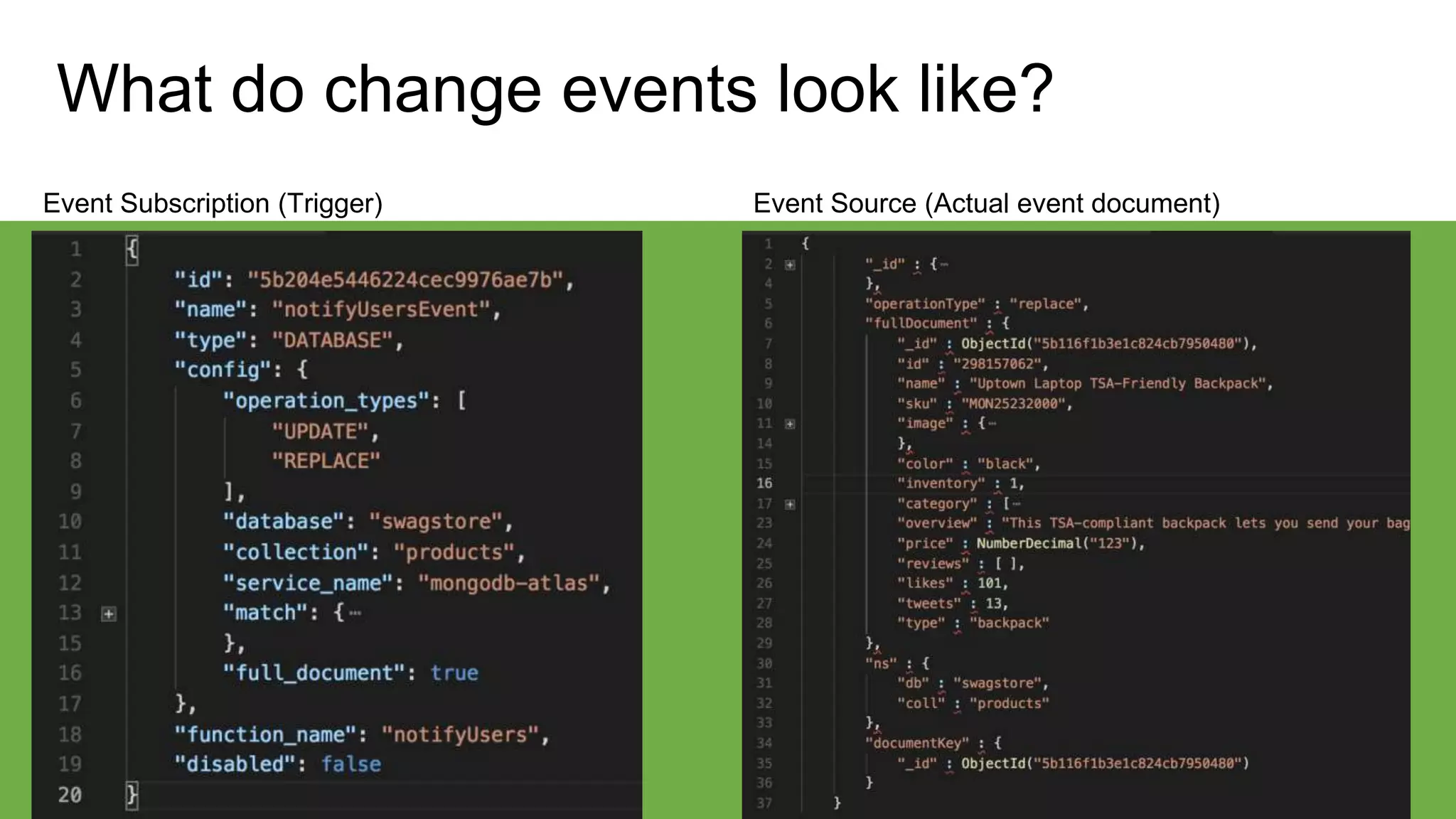 #MDBlocal
What do change events look like?
Event Subscription (Trigger) Event Source (Actual event document)
 