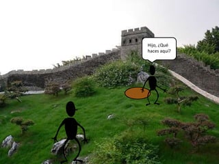 Hijo, ¿Qué
haces aquí?
 