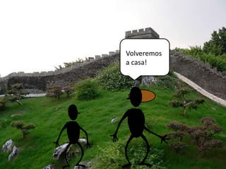 Volveremos
a casa!
 